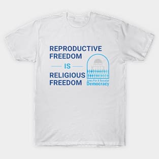 Reproductive Freedom Is Religious Freedom T-Shirt